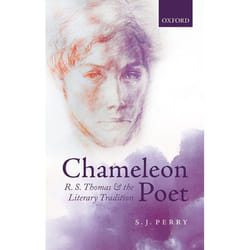 Chameleon Poet: R.S. Thomas and the Literary Tradition S. J. Perry