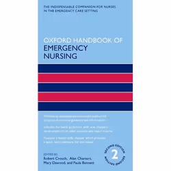 ISBN Oxford Handbook of Emergency Nursing, Robert Crouch OBE, Alan Charters, Mary Dawood, Paula Bennett, 832 pages, Anglais,  ...