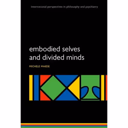 ISBN Embodied Selves and Divided Minds, Michelle Maiese, 320 pages, Anglais, Oxford University Press, 05/11/2015, unisexe