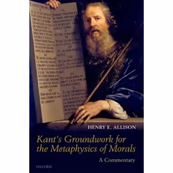 ISBN Kant's Groundwork for the Metaphysics of Morals ( A Commentary ), Anglais, Couverture rigide, 392 pages