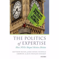 ISBN The Politics of Expertise ( How NGOs Shaped Modern Britain ), Matthew Hilton, James McKay, Nicholas Crowson, Jean-Franço ...