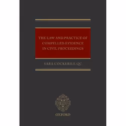 ISBN The Law and Practice of Compelled Evidence in Civil Proceedings, Sara Cockerill QC, 256 pages, Anglais, Oxford Universit ...