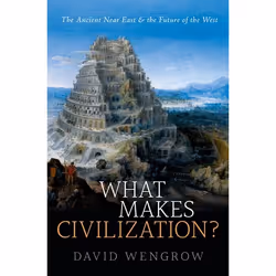 ISBN What Makes Civilization? ( The Ancient Near East and the Future of the West ), David Wengrow, Anglais, Oxford University ...