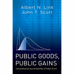 ISBN Public Goods Public Gains ( Calculating the Social Benefits of Public R&D ), Albert N. Link, John T. Scott, Anglais, Oxf ...