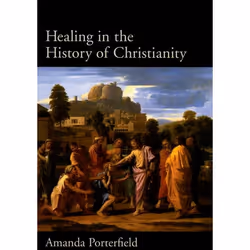 ISBN Healing in the History of Christianity, Anglais, Couverture rigide, 232 pages