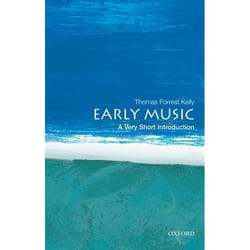 Early Music: A Very Short Introduction Professor Thomas Forrest Kelly