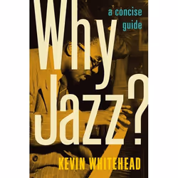 ISBN Why Jazz? ( A Concise Guide ), Kevin Whitehead, Anglais, Oxford University Press, 24/02/2011, unisexe, 1 pièce(s)