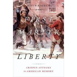 ISBN First Martyr of Liberty ( Crispus Attucks in American Memory ) 328 pages Anglais