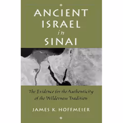 ISBN Ancient Israel in Sinai ( The Evidence for the Authenticity of the Wilderness Tradition ), Anglais, Couverture rigide, 3 ...
