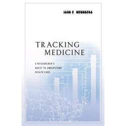 Tracking Medicine: A Researcher's Quest to Understand Health Care