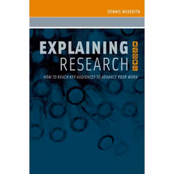 ISBN Explaining Research ( How to Reach Key Audiences to Advance Your Work ), Dennis Meredith, Anglais, Oxford University Pre ...