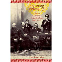 ISBN Brokering Belonging ( Chinese in Canada's Exclusion Era 1885-1945 ) Couverture rigide