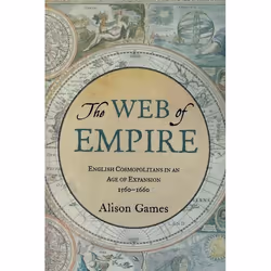 ISBN The Web of Empire ( English Cosmopolitans in an Age of Expansion 1560-1660 ), Anglais, Couverture rigide