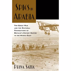 ISBN Spies in Arabia ( The Great War and the Cultural Foundations of Britain's Covert Empire in the Middle East ), Anglais, C ...