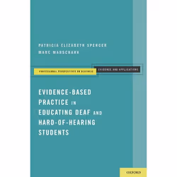 ISBN Evidence-Based Practice in Educating Deaf and Hard-of-Hearing Students, Patricia Elizabeth Spencer, Marc Marschark, 264  ...