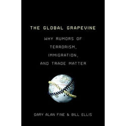 ISBN The Global Grapevine ( Why Rumors of Terrorism Immigration and Trade Matter )