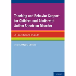 ISBN Teaching and Behavior Support for Children and Adults with Autism Spectrum Disorder ( A Practitioner's Guide ), James K. ...