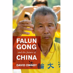 ISBN Falun Gong and the Future of China, Anglais, Couverture rigide, 312 pages