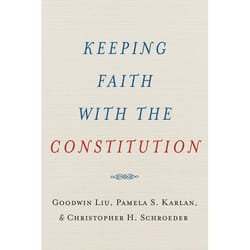 Keeping Faith with the Constitution