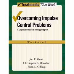 ISBN Overcoming Impulse Control Problems ( A Cognitive-Behavioral Therapy Program Workbook ), Jon E. Grant, Christopher B. Do ...