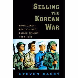 ISBN Selling the Korean War ( Propaganda Politics and Public Opinion in the United States 1950-1953 ), Anglais, Couverture ri ...