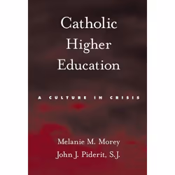 ISBN Catholic Higher Education ( A Culture in Crisis ), Anglais, Couverture rigide, 472 pages