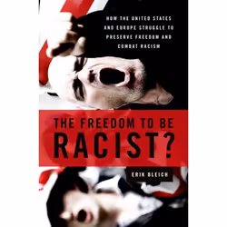 ISBN The Freedom to Be Racist? ( How the United States and Europe Struggle to Preserve Freedom and Combat Racism ), Anglais,  ...