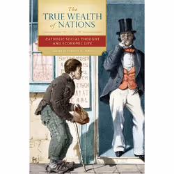 ISBN The True Wealth of Nations ( Catholic Social Thought and Economic Life ), Anglais, Couverture rigide, 408 pages