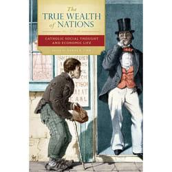 ISBN The True Wealth of Nations ( Catholic Social Thought and Economic Life ) Couverture rigide