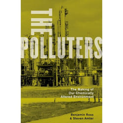 The Polluters: The Making of Our Chemically Altered Environment
