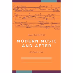 ISBN Modern Music and After, Paul Griffiths, 480 pages, Anglais, Oxford University Press, 03/03/2011, unisexe