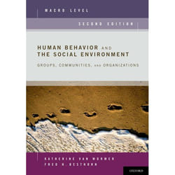 Human Behavior and the Social Environment, Macro Level: Groups, Communities, and Organizations Katherine Van Wormer