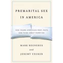 ISBN Premarital Sex in America ( How Young Americans Meet Mate and Think about Marrying ), Mark Regnerus, Jeremy Uecker, 312 ...