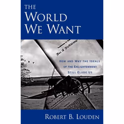 ISBN The World We Want ( How and Why The Ideals of the Enlightenment Still Elude Us ), Anglais, Couverture rigide, 344 pages