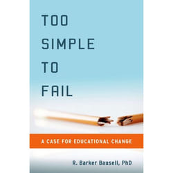 Too Simple to Fail: A Case for Educational Change