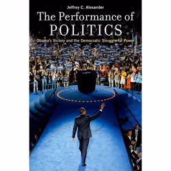 ISBN The Performance of Politics ( Obama's Victory and the Democratic Struggle for Power ), Anglais, Livre broché