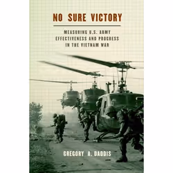 ISBN No Sure Victory ( Measuring U.S. Army Effectiveness and Progress in the Vietnam War ), Gregory A. Daddis, 368 pages, Ang ...