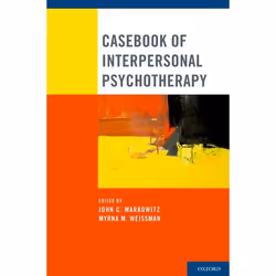 ISBN Casebook of Interpersonal Psychotherapy, John C. Markowitz M.D., Myrna M. Weissman PhD, 504 pages, Anglais, Oxford Unive ...