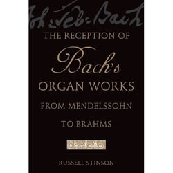 The Reception of Bach's Organ Works from Mendelssohn to Brahthe Reception of Bach's Organ Works from Mendelssohn to Brahms MS