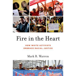 Fire in the Heart: How White Activists Embrace Racial Justice