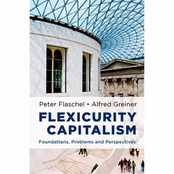 ISBN Flexicurity Capitalism ( Foundations Problems and Perspectives ), Peter Flaschel, Alfred Greiner, Anglais, Oxford Univer ...
