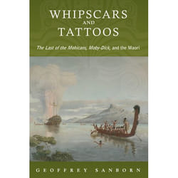 Whipscars and Tattoos: The Last of the Mohicans, Moby-Dick, and the Maori Geoffrey Sanborn