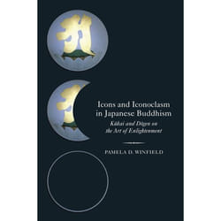 ISBN Icons and Iconoclasm in Japanese Buddhism ( Kukai and Dogen on the Art of Enlightenment )