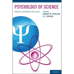 Psychology of Science: Implicit and Explicit Processes: 2nd Purdue Symposium on Psychological Sciences Robert W. Proctor