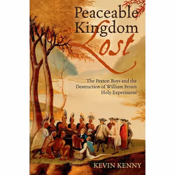 ISBN Peaceable Kingdom Lost ( The Paxton Boys and the Destruction of William Penn's Holy Experiment ), Anglais, Couverture ri ...