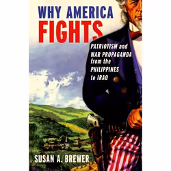 ISBN Why America Fights ( Patriotism and War Propaganda from the Philippines to Iraq ), Anglais, Couverture rigide