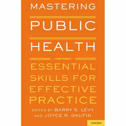 ISBN Mastering Public Health ( Essential Skills for Effective Practice ), Barry S. Levy, Joyce R. Gaufin, Anglais, Oxford Uni ...