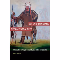 ISBN When Did Indians Become Straight? ( Kinship the History of Sexuality and Native Sovereignty ), Anglais, Couverture rigid ...