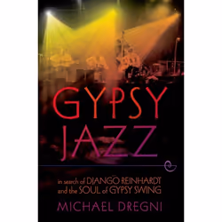 ISBN Gypsy Jazz ( In Search of Django Reinhardt and the Soul of Gypsy Swing ), Anglais, Couverture rigide, 352 pages