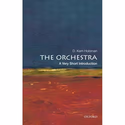 ISBN The Orchestra: A Very Short Introduction, D. Kern Holoman, Anglais, Oxford University Press, 25/10/2012, unisexe, 1 pièc ...